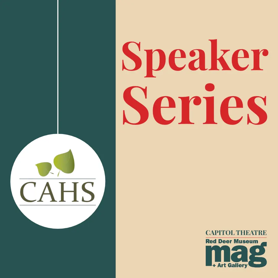 Central AB Historical Society’s Speaker Series at the MAG